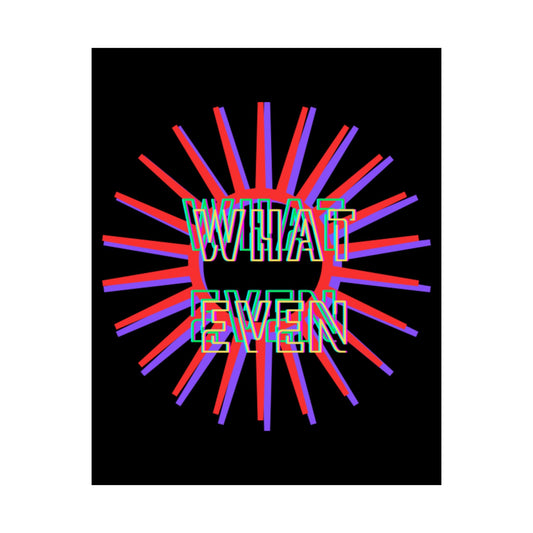 "What Ever" Matte Poster - Retro Neon Graphic Wall Art