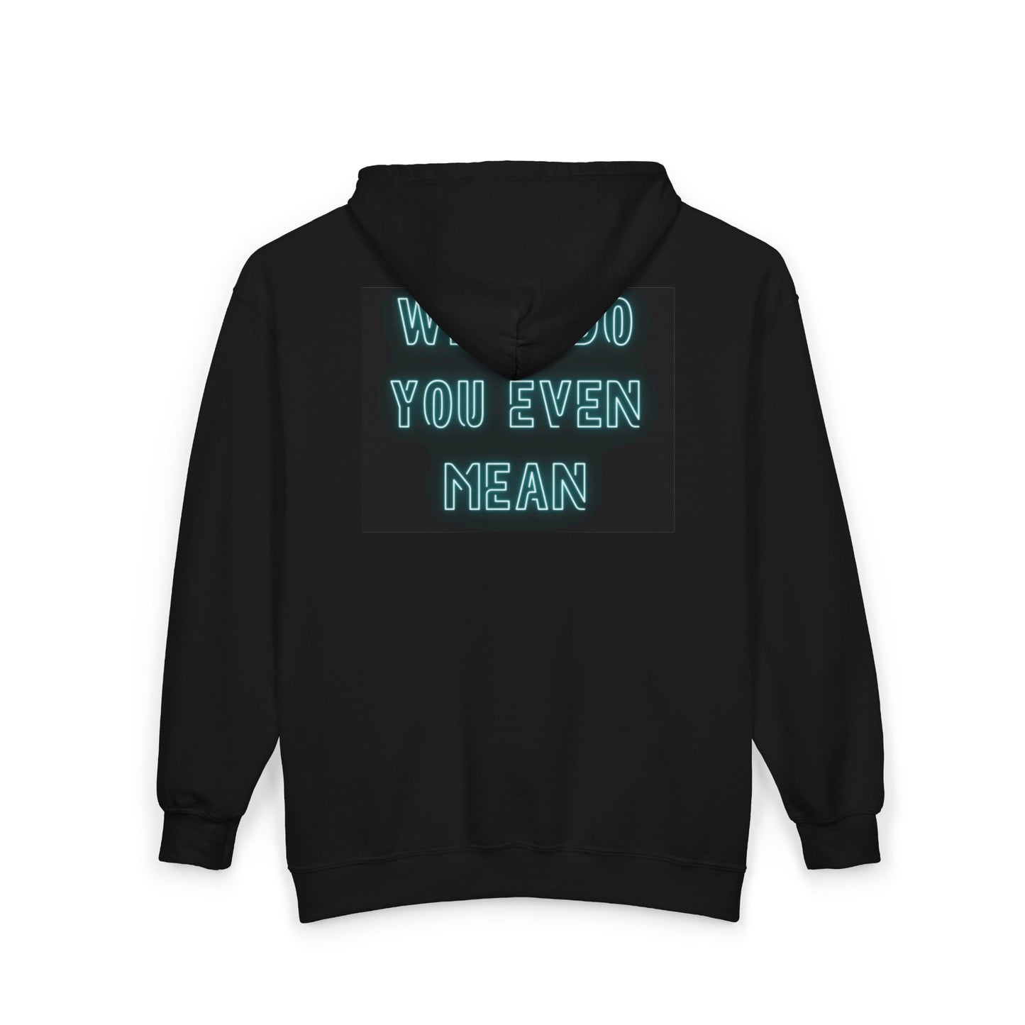 Full Zip Hoodie — Retro Neon Eye Design with “What Do You Even Mean” Text