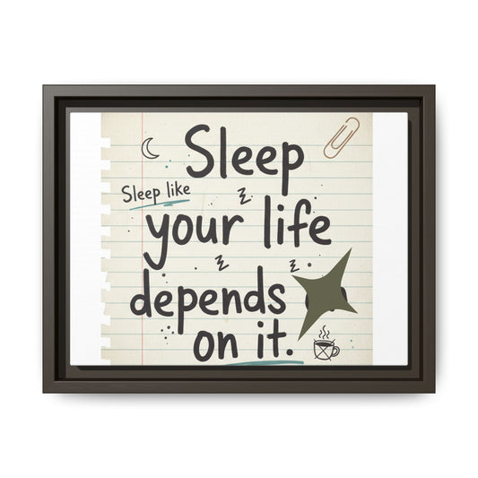 Framed Matte Canvas - "Sleep like your life depends on it" Wall Art