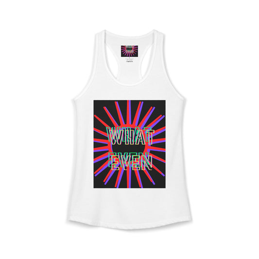 "WHAT EVEN" Women's Ideal Racerback Tank