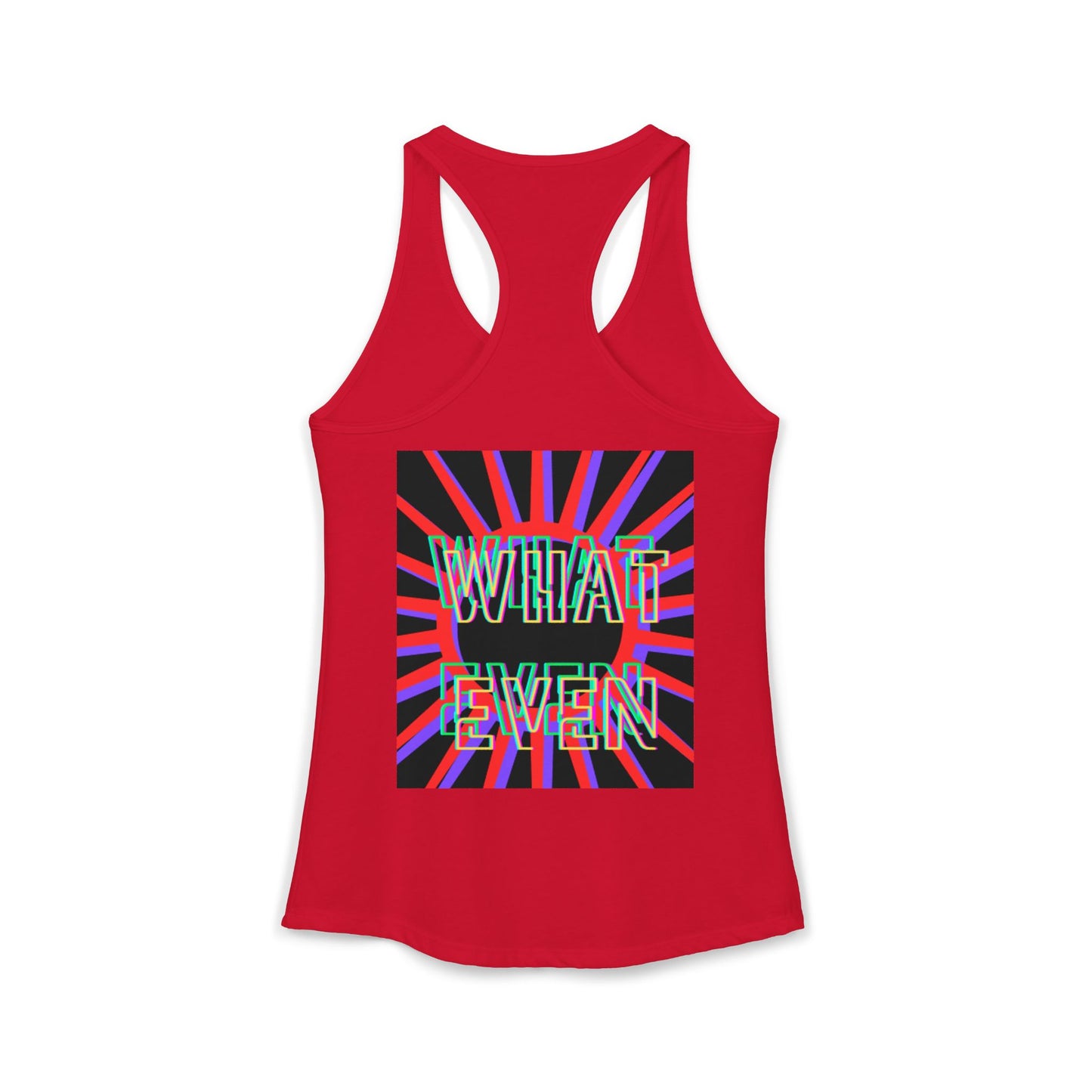 "WHAT EVEN" Women's Ideal Racerback Tank