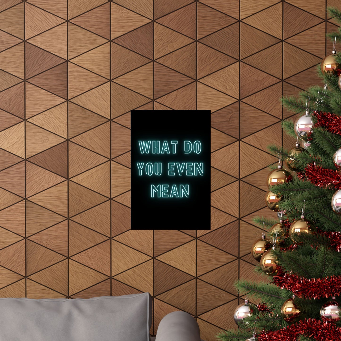 Matte Poster — "What Do You Even Mean" Neon Typography Wall Art