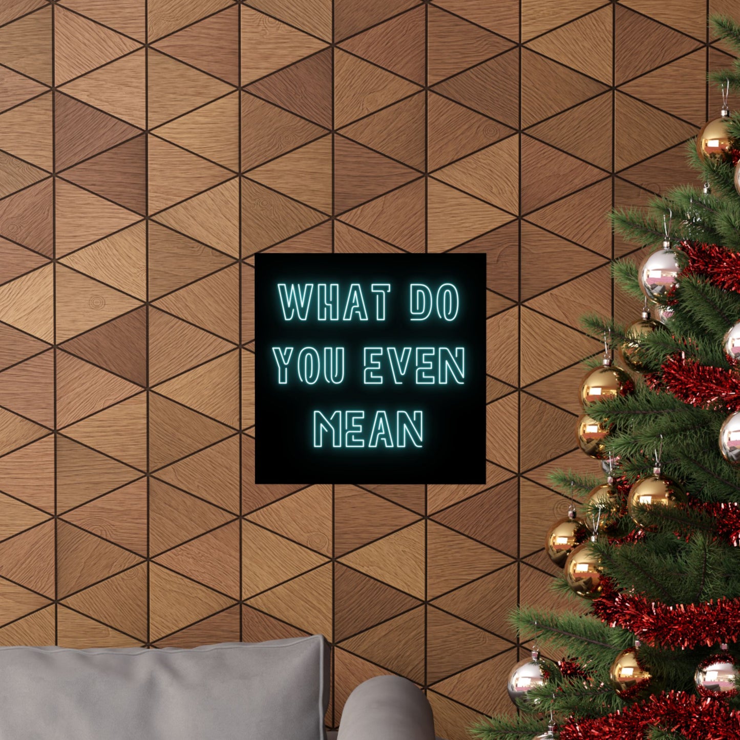 Matte Poster — "What Do You Even Mean" Neon Typography Wall Art
