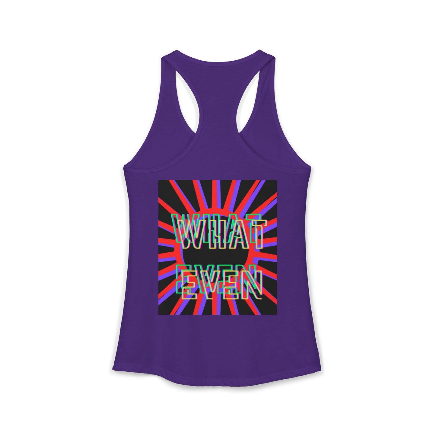 "WHAT EVEN" Women's Ideal Racerback Tank