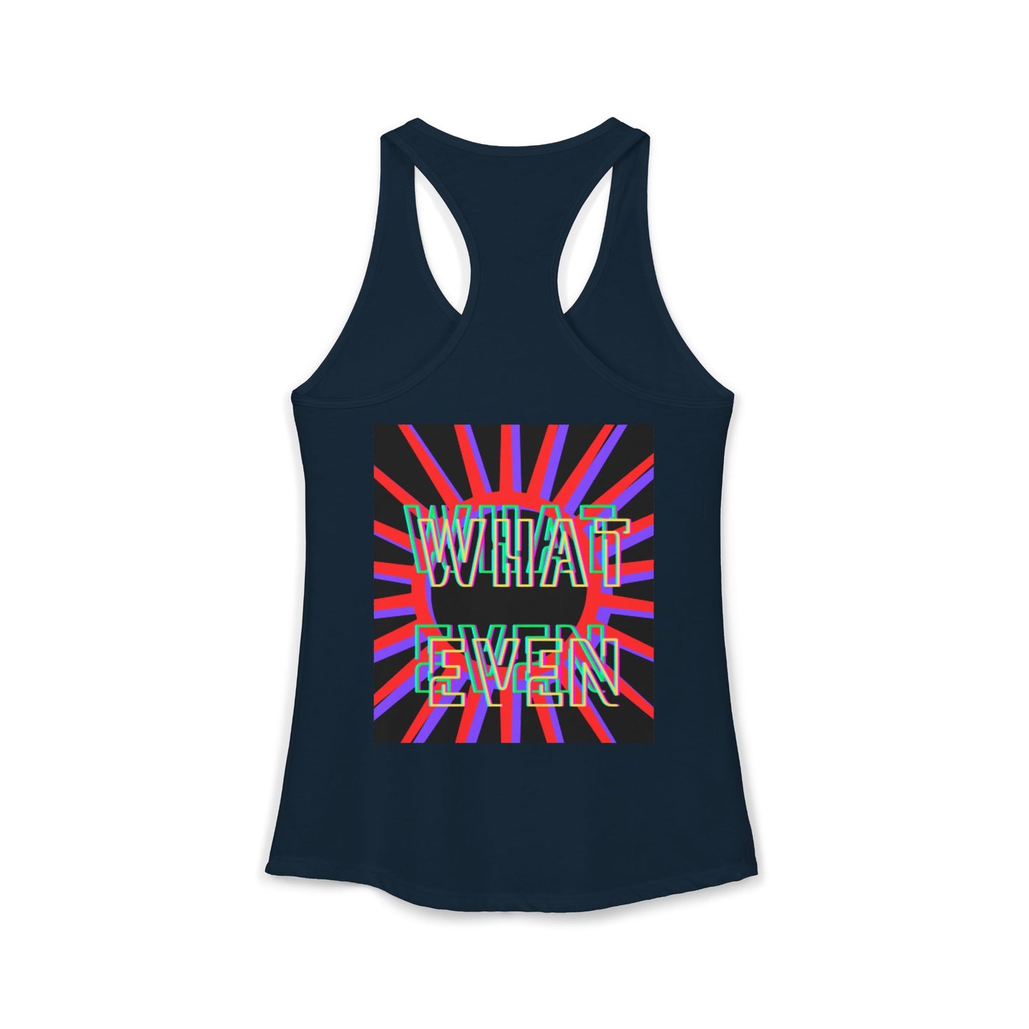 "WHAT EVEN" Women's Ideal Racerback Tank