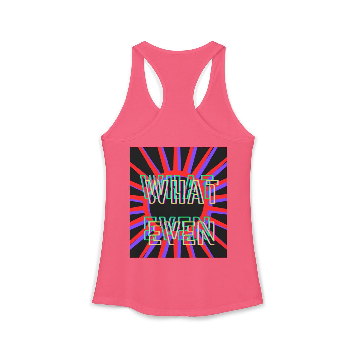"WHAT EVEN" Women's Ideal Racerback Tank