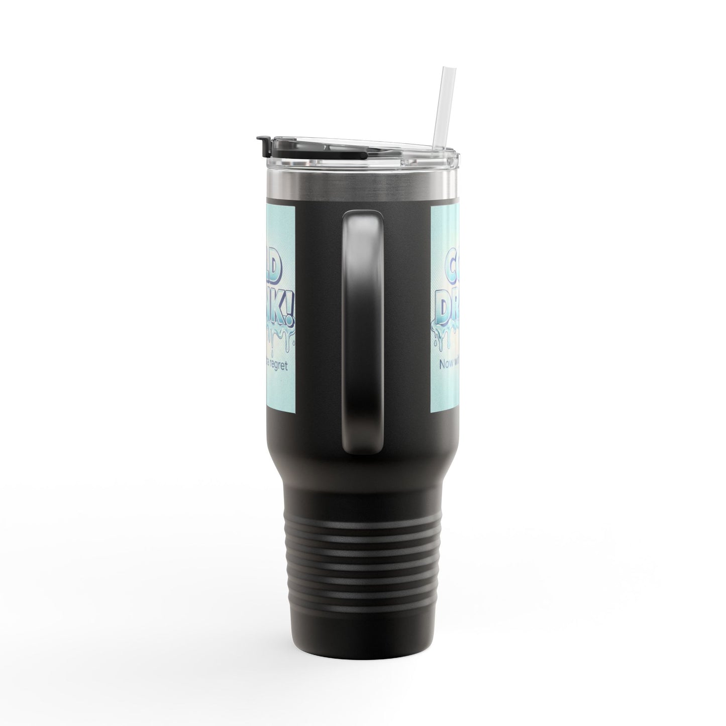 40oz Insulated Travel Mug — “Cold Drink! Now with extra regret” Funny Iced Beverage Tumbler