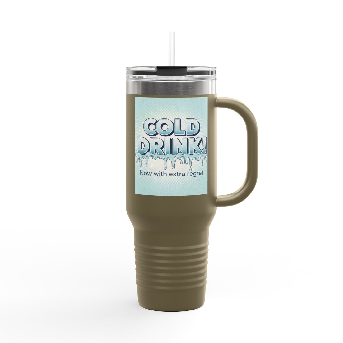 40oz Insulated Travel Mug — “Cold Drink! Now with extra regret” Funny Iced Beverage Tumbler