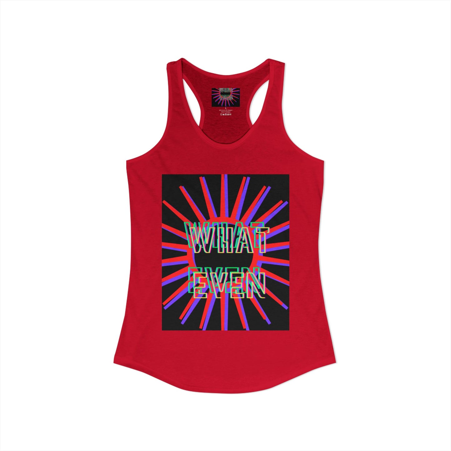 "WHAT EVEN" Women's Ideal Racerback Tank