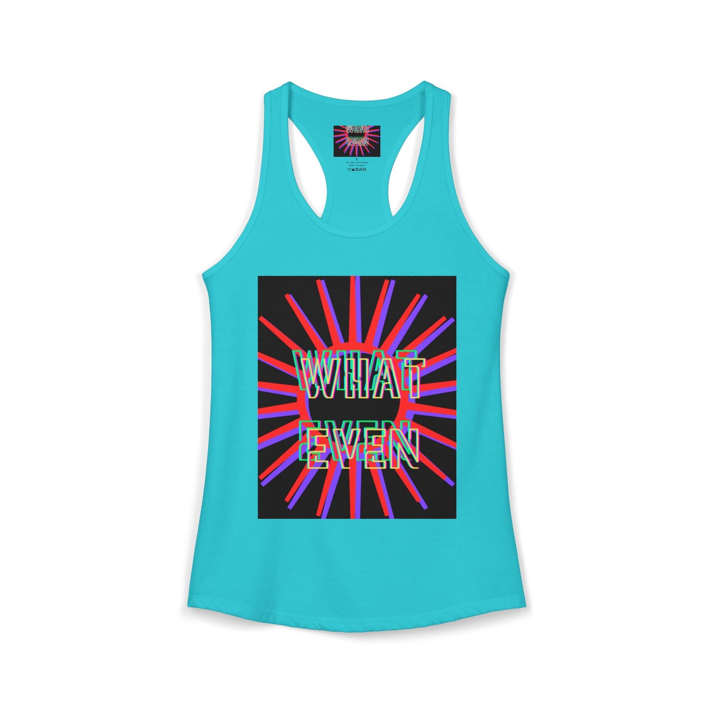"WHAT EVEN" Women's Ideal Racerback Tank