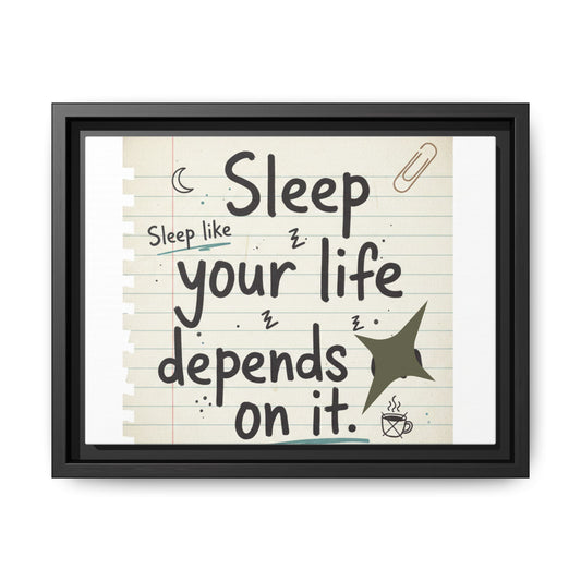Framed Matte Canvas - "Sleep like your life depends on it" Wall Art