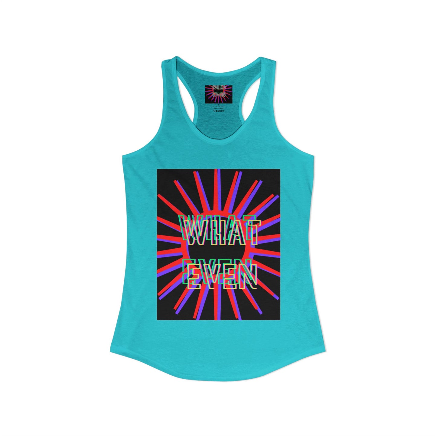 "WHAT EVEN" Women's Ideal Racerback Tank