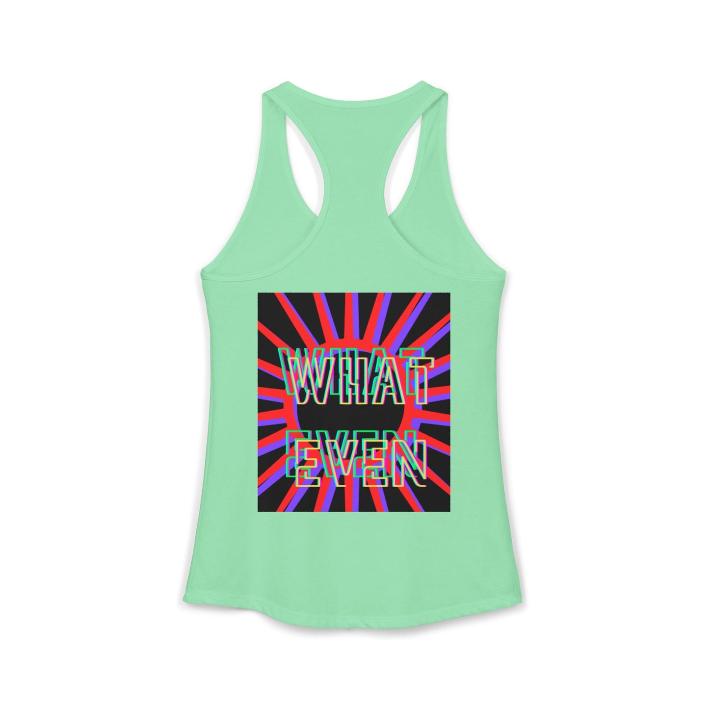 "WHAT EVEN" Women's Ideal Racerback Tank