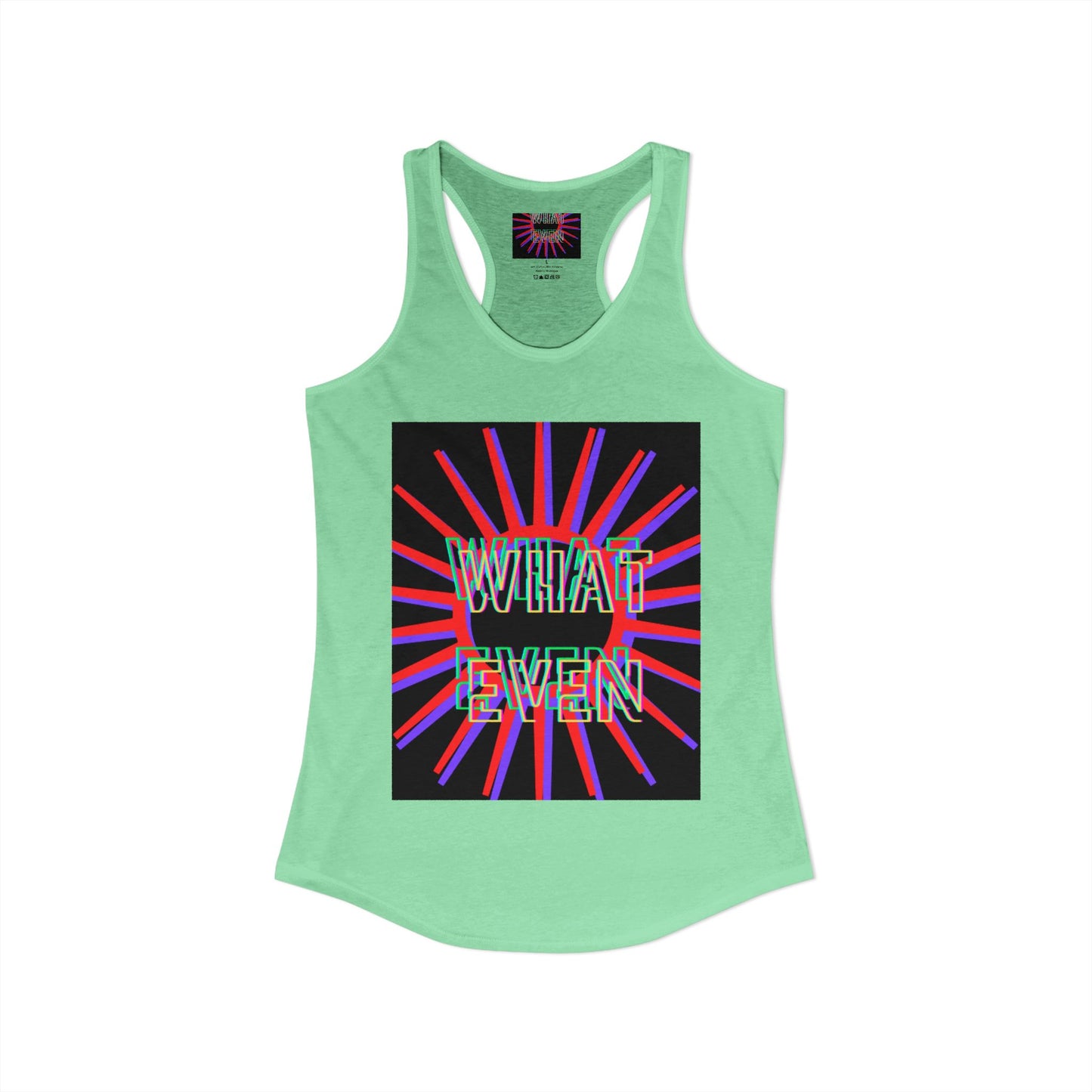 "WHAT EVEN" Women's Ideal Racerback Tank