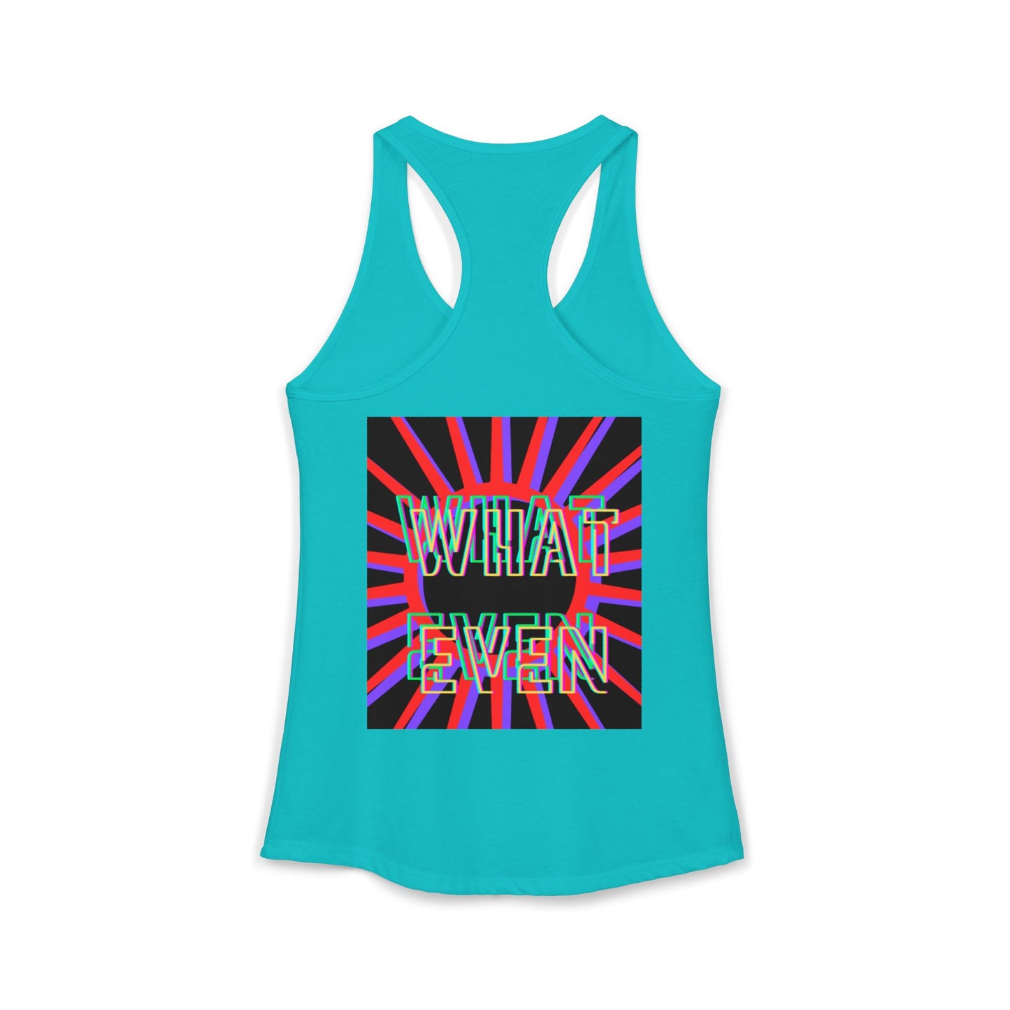 "WHAT EVEN" Women's Ideal Racerback Tank