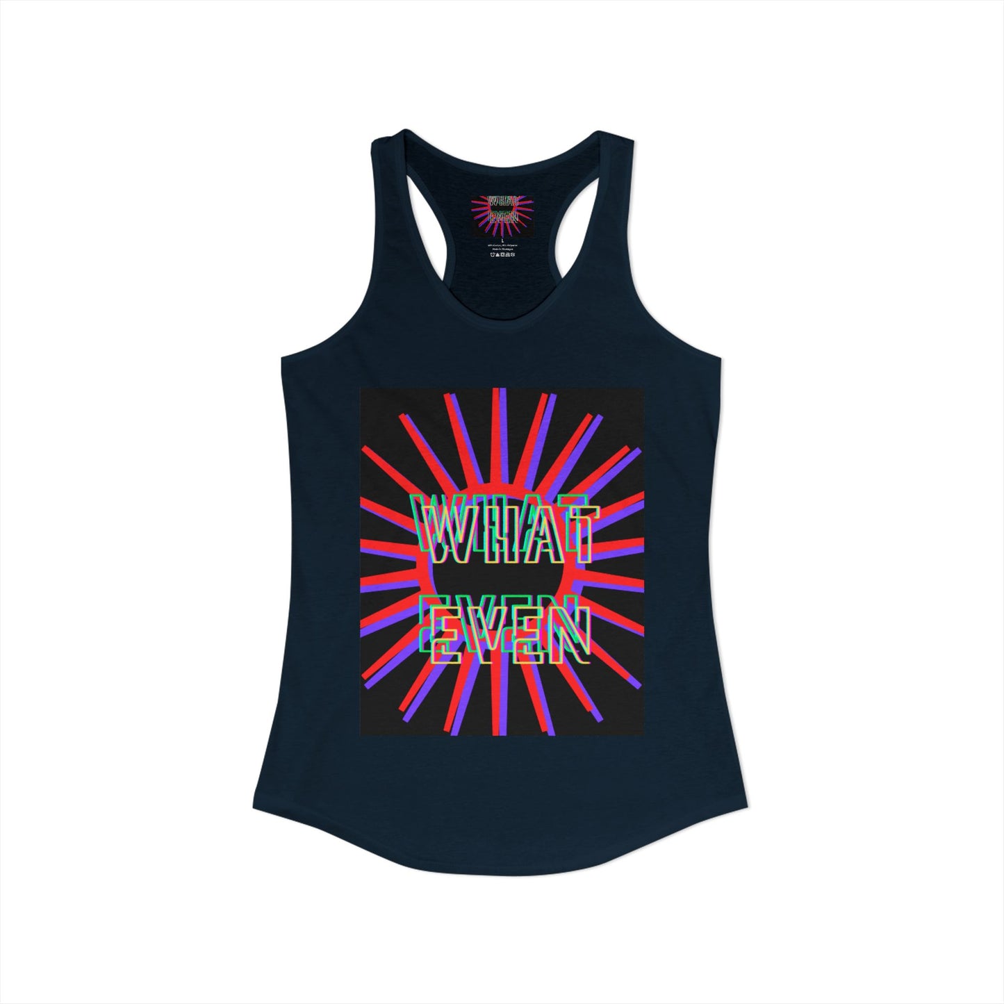 "WHAT EVEN" Women's Ideal Racerback Tank