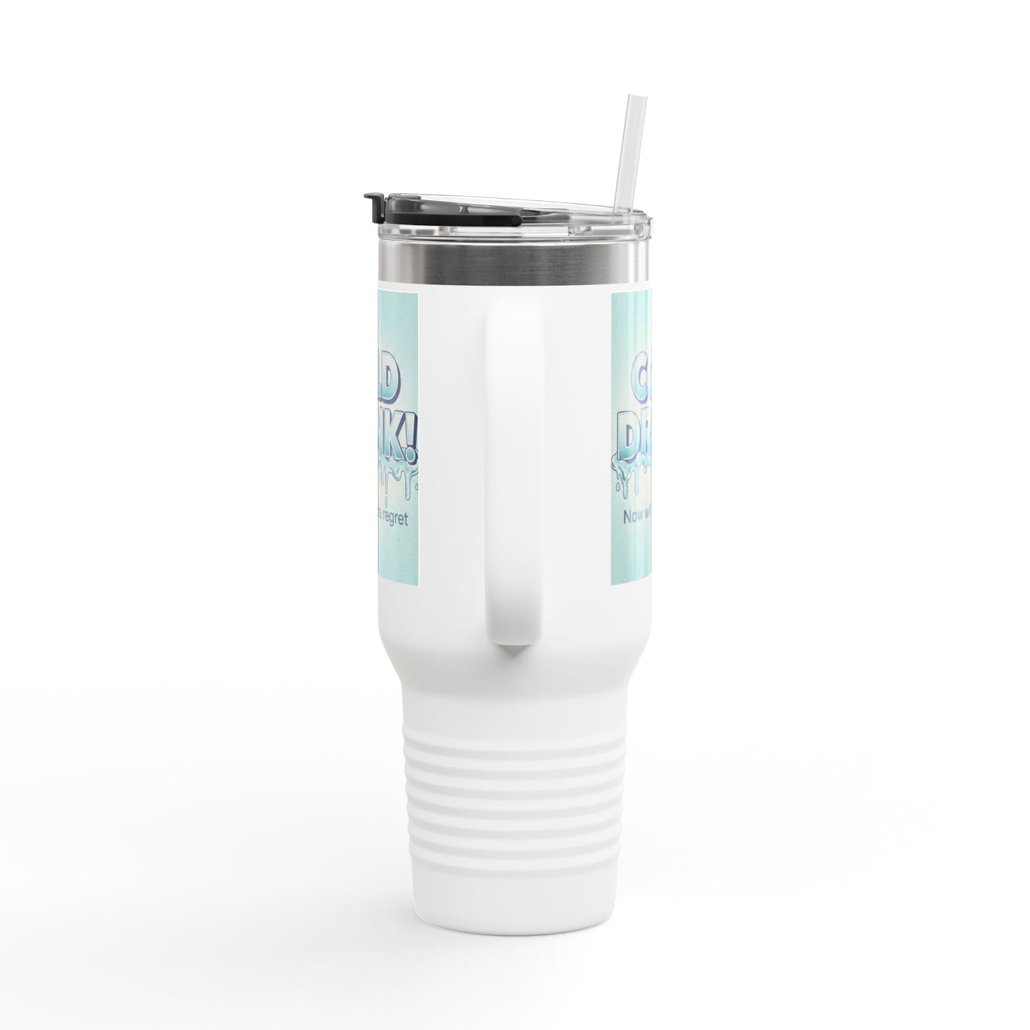 40oz Insulated Travel Mug — “Cold Drink! Now with extra regret” Funny Iced Beverage Tumbler