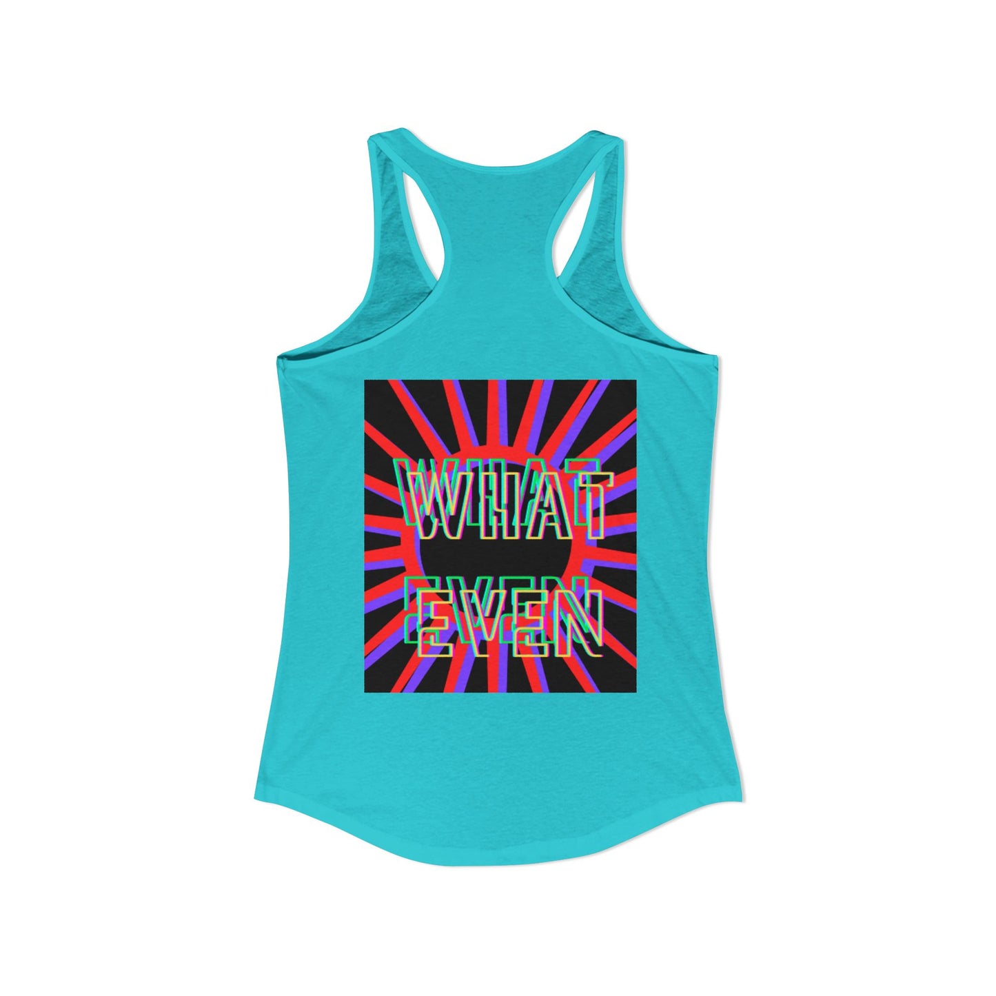 "WHAT EVEN" Women's Ideal Racerback Tank