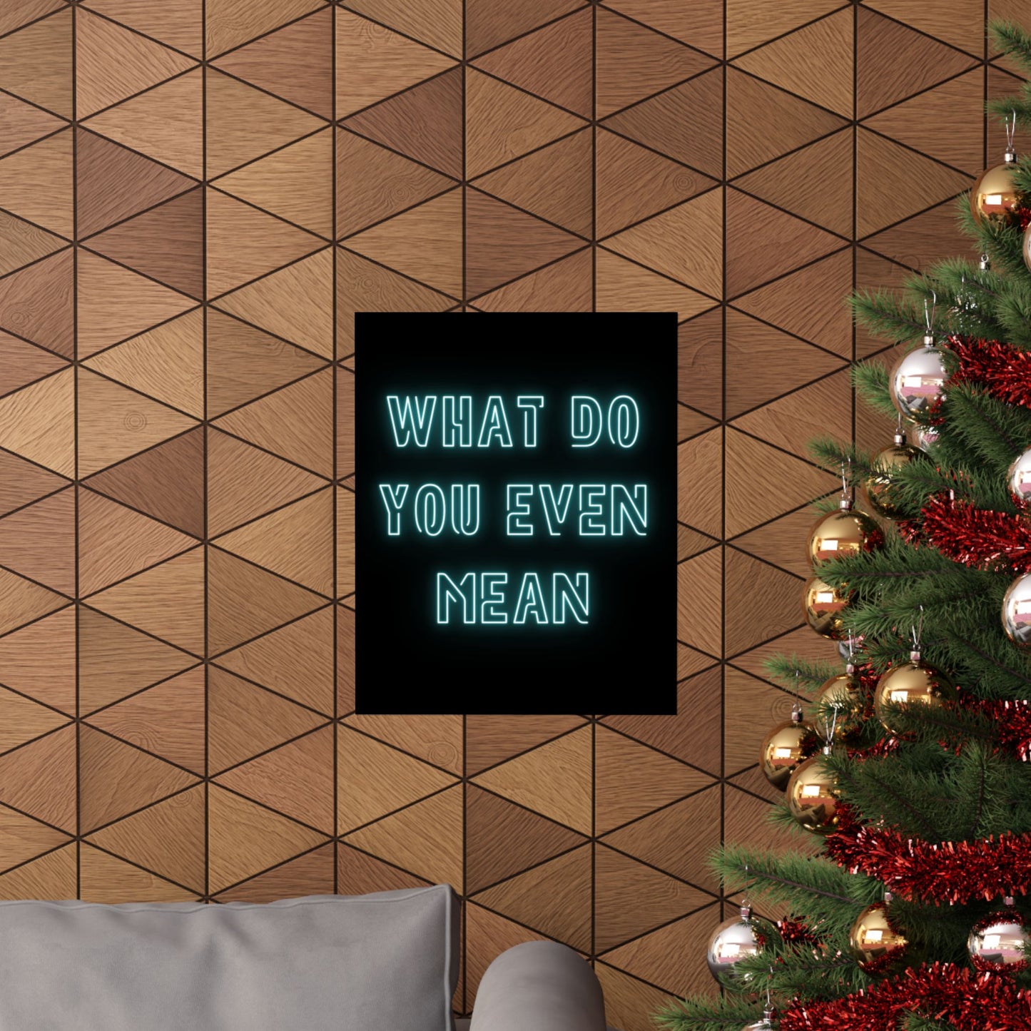 Matte Poster — "What Do You Even Mean" Neon Typography Wall Art