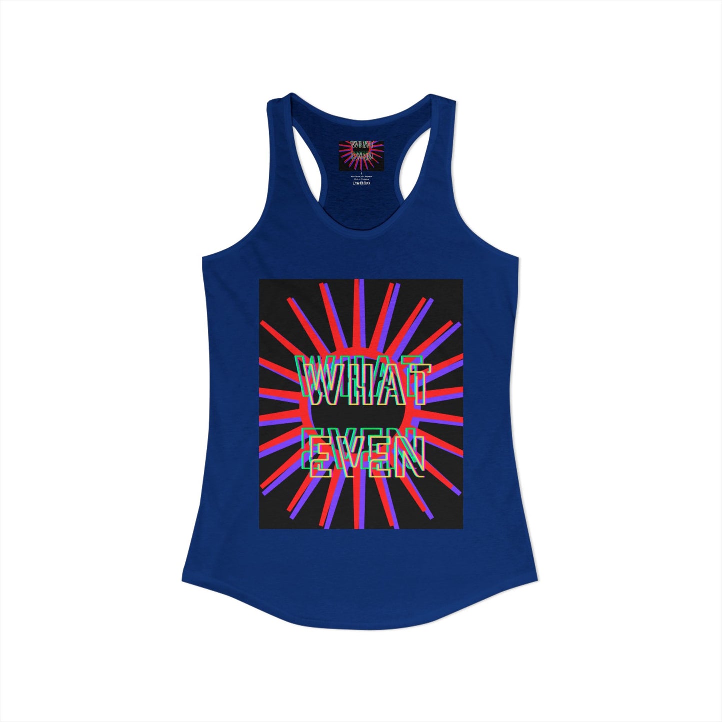 "WHAT EVEN" Women's Ideal Racerback Tank