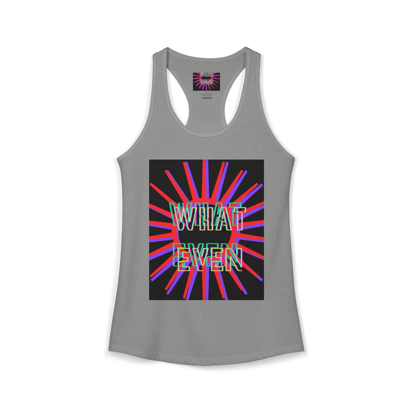 "WHAT EVEN" Women's Ideal Racerback Tank