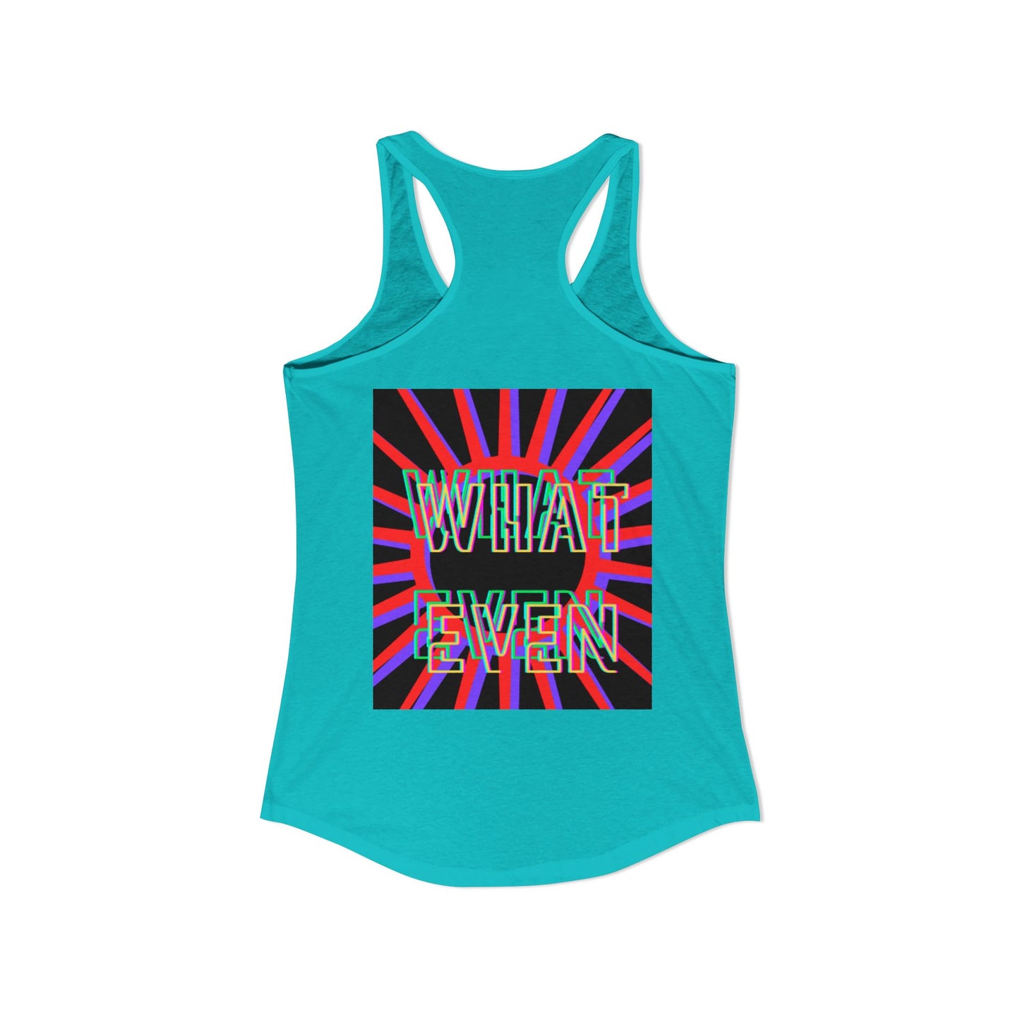 "WHAT EVEN" Women's Ideal Racerback Tank