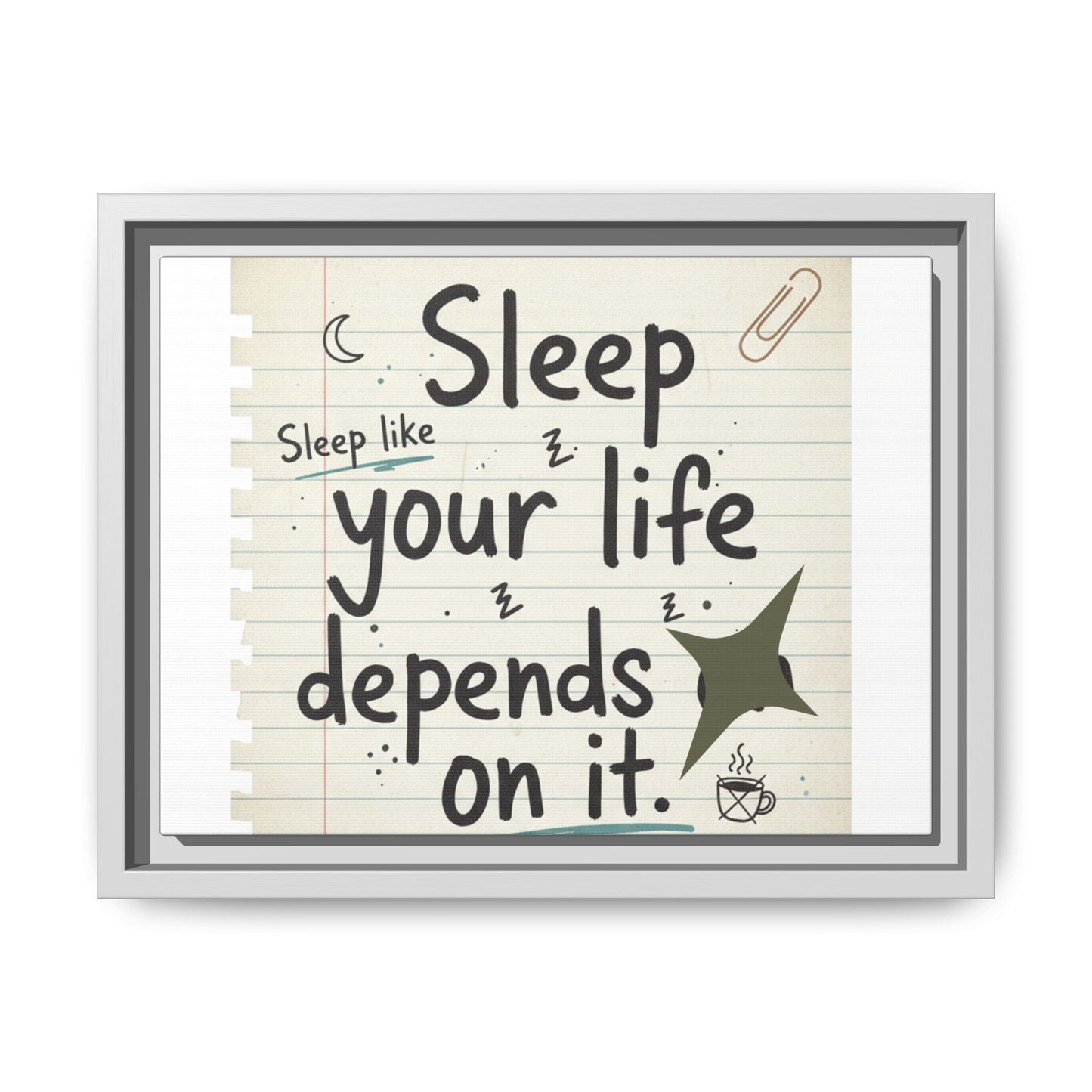 Framed Matte Canvas - "Sleep like your life depends on it" Wall Art