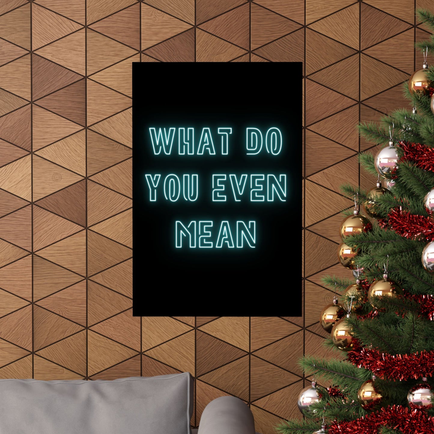 Matte Poster — "What Do You Even Mean" Neon Typography Wall Art