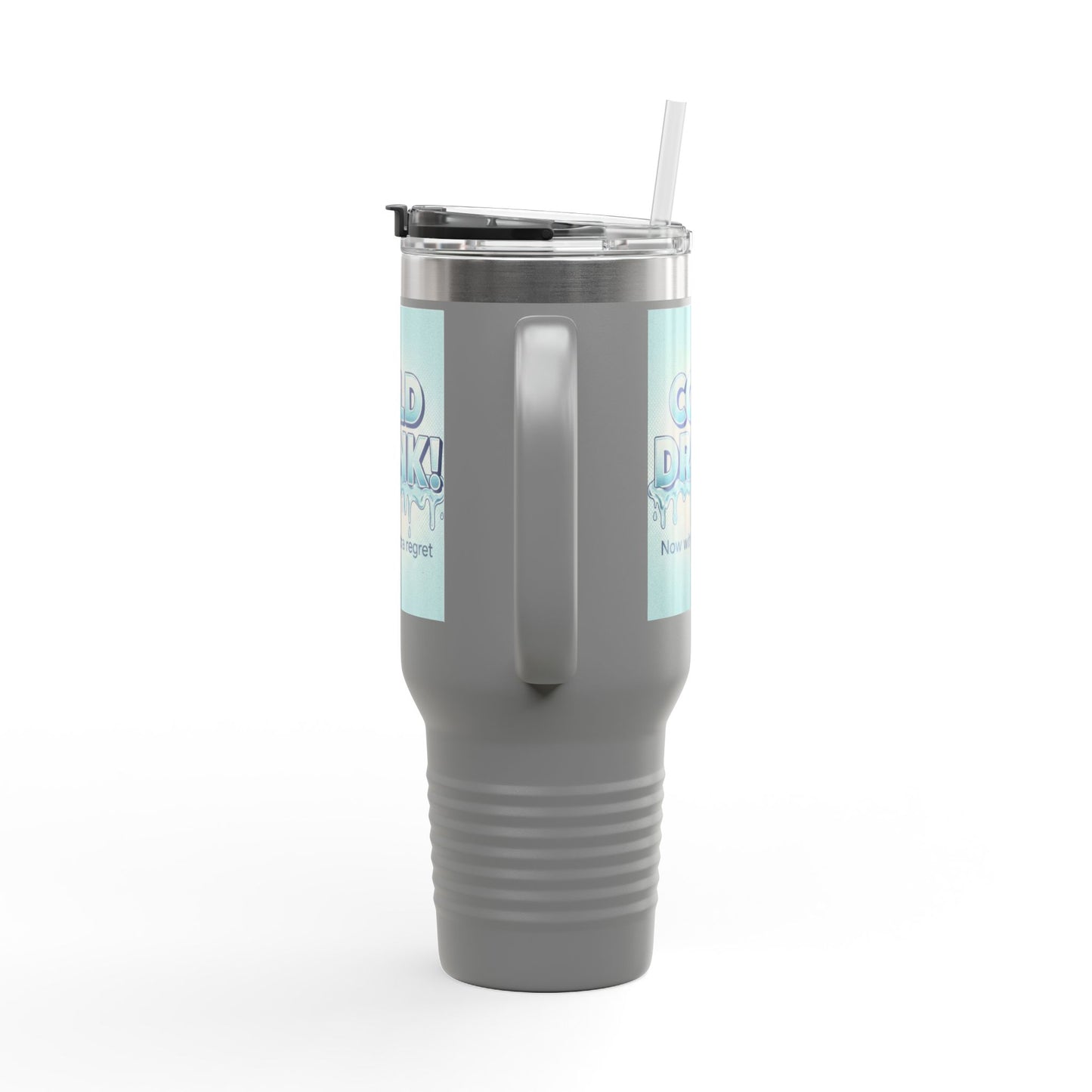 40oz Insulated Travel Mug — “Cold Drink! Now with extra regret” Funny Iced Beverage Tumbler