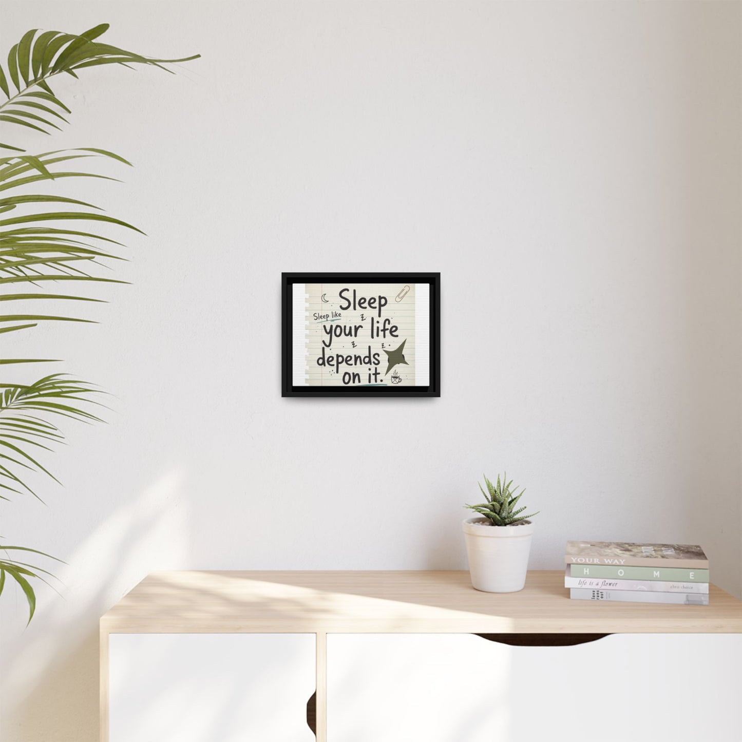 Framed Matte Canvas - "Sleep like your life depends on it" Wall Art