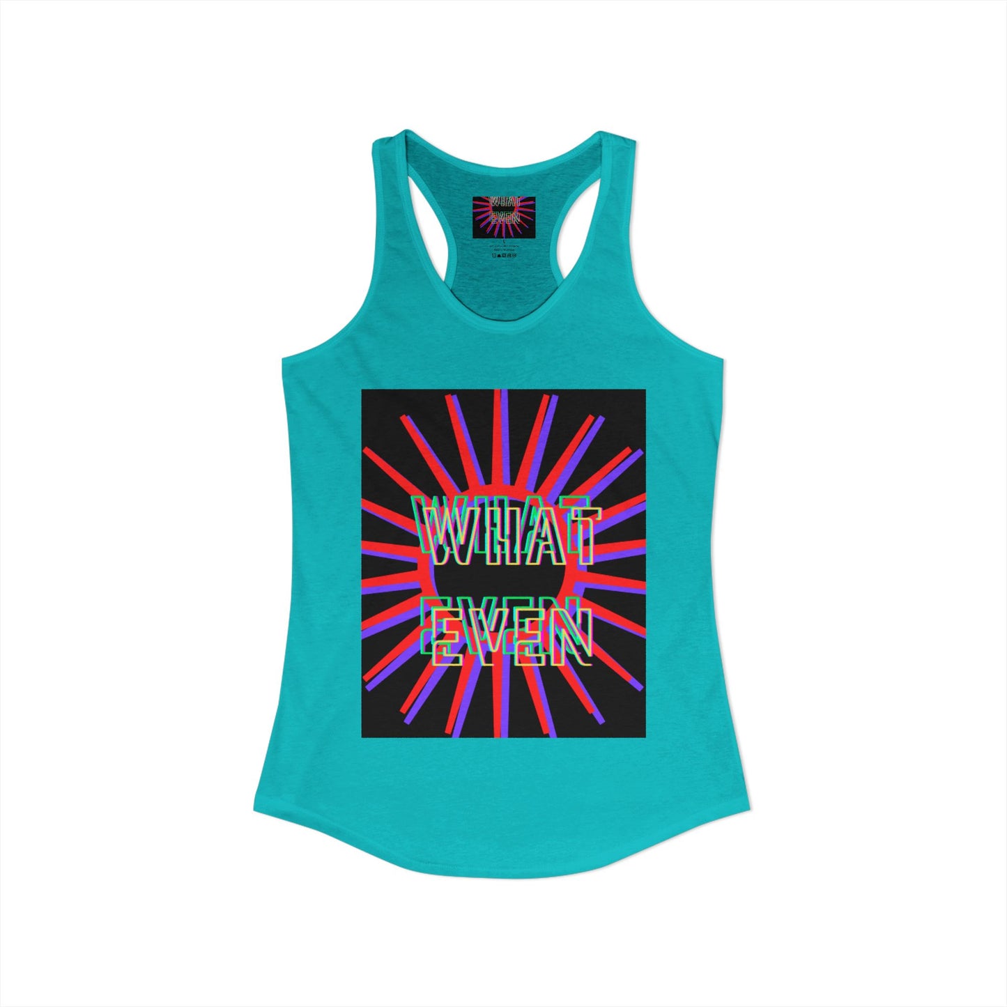 "WHAT EVEN" Women's Ideal Racerback Tank