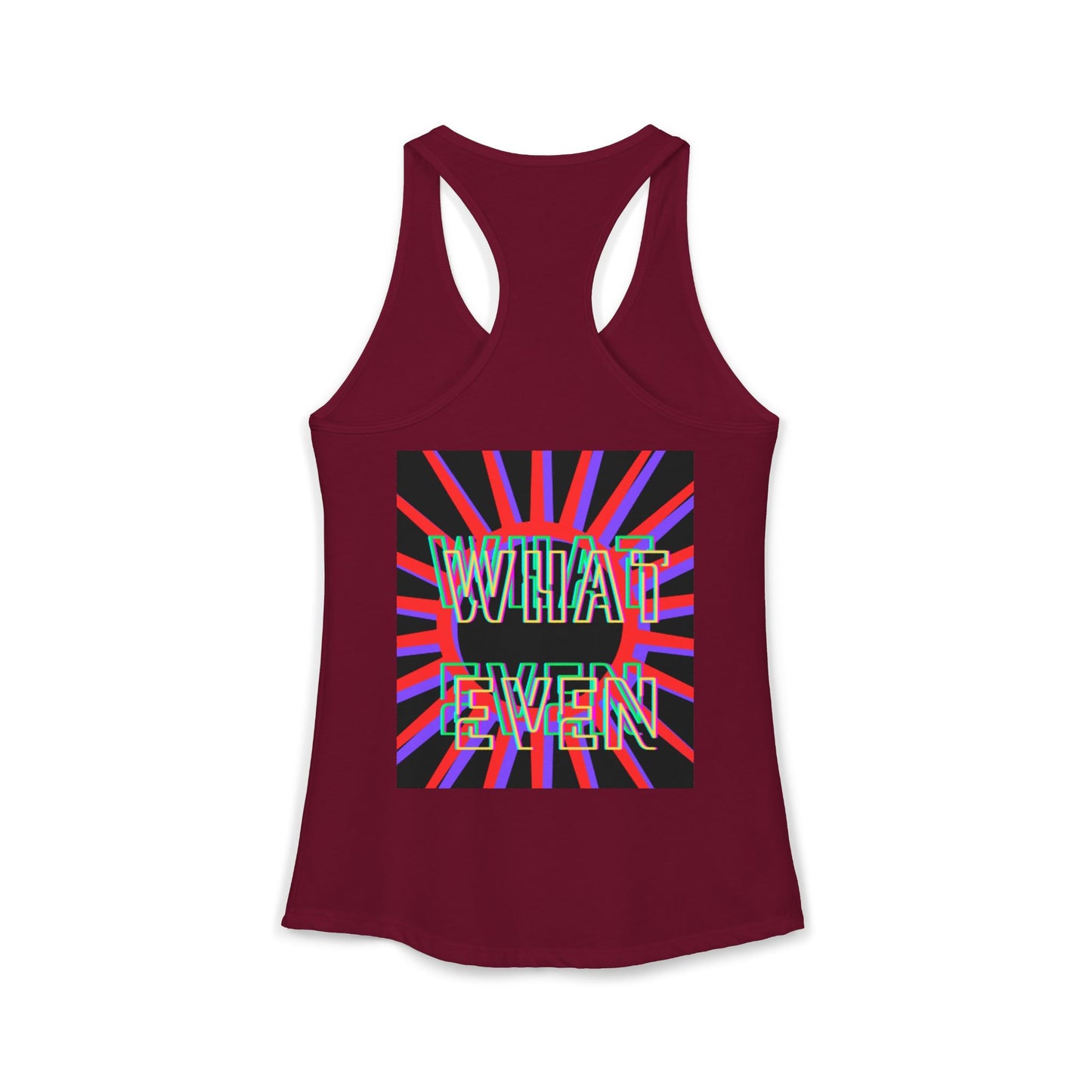 "WHAT EVEN" Women's Ideal Racerback Tank