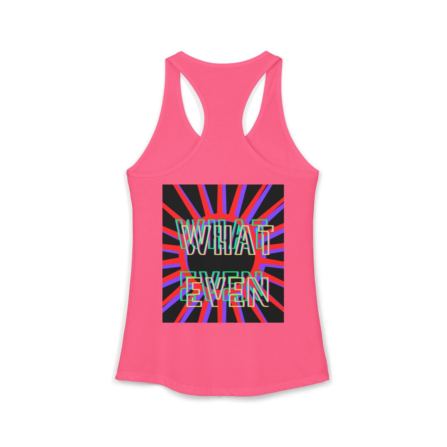 "WHAT EVEN" Women's Ideal Racerback Tank
