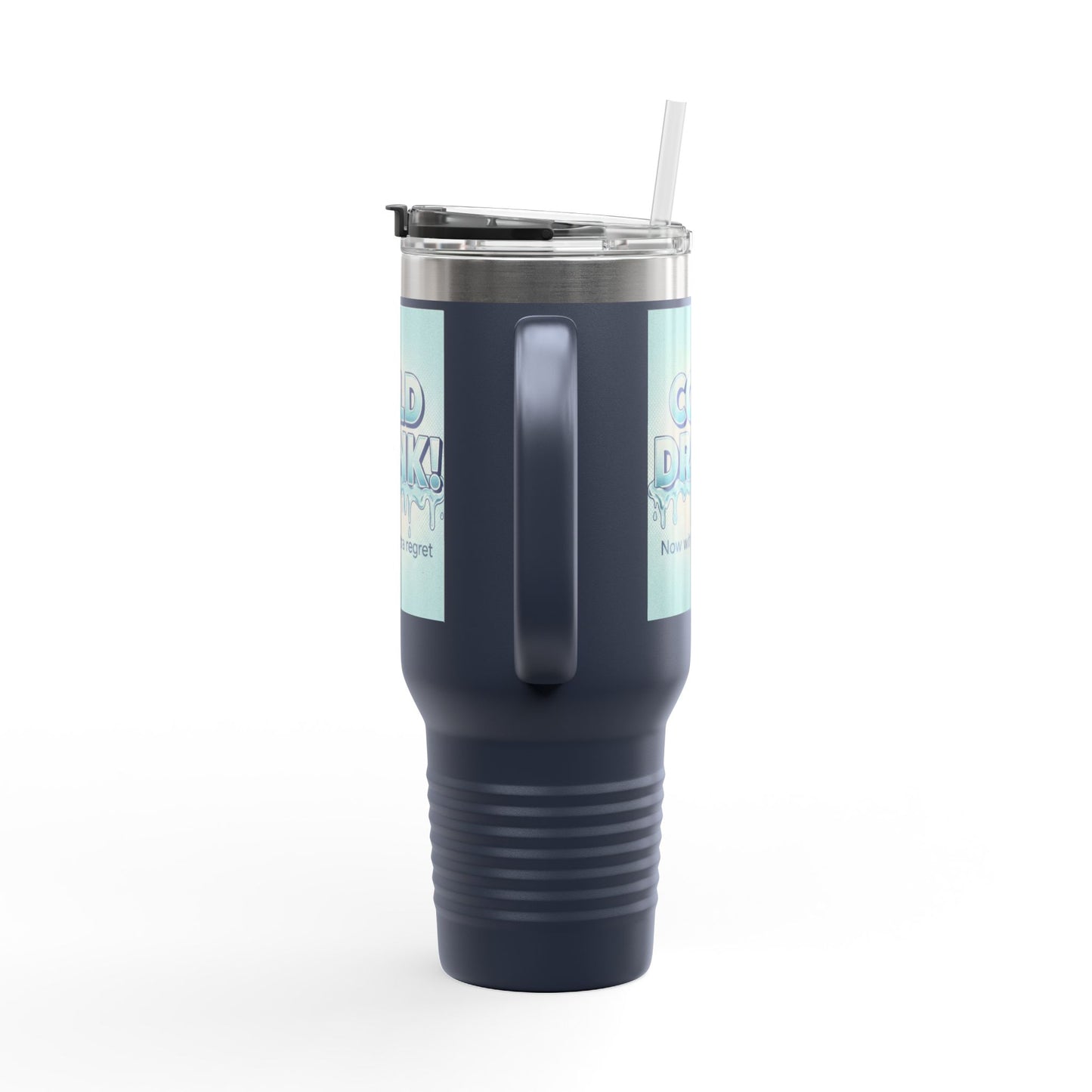 40oz Insulated Travel Mug — “Cold Drink! Now with extra regret” Funny Iced Beverage Tumbler