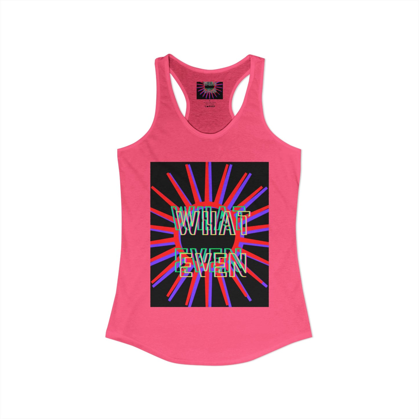 "WHAT EVEN" Women's Ideal Racerback Tank