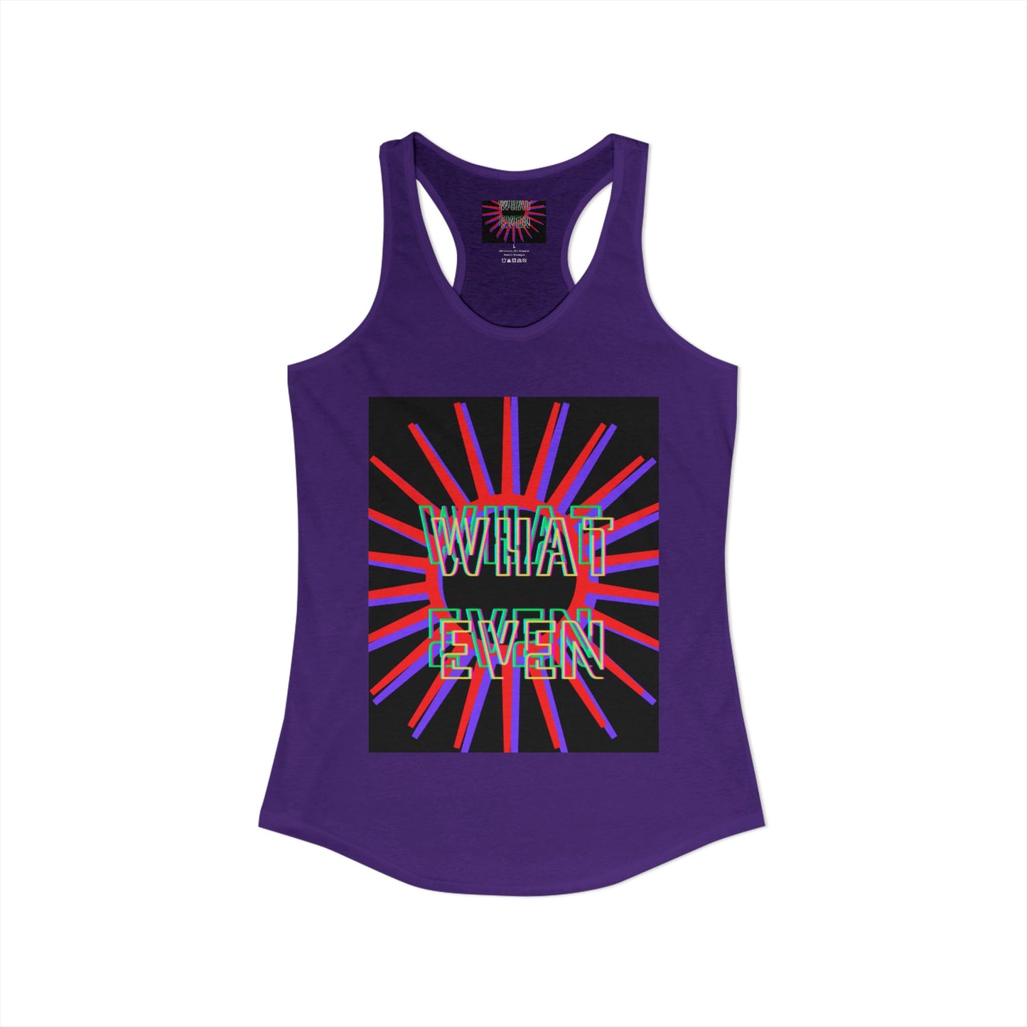 "WHAT EVEN" Women's Ideal Racerback Tank