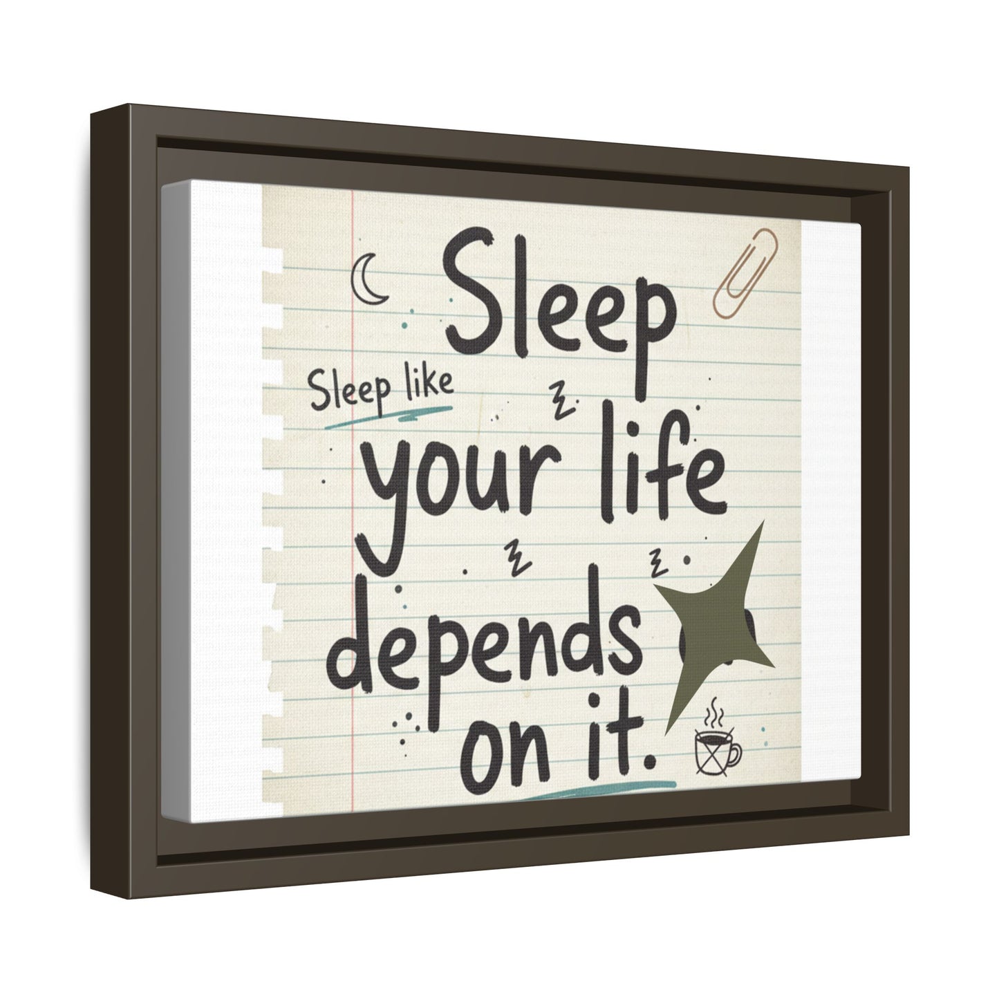 Framed Matte Canvas - "Sleep like your life depends on it" Wall Art