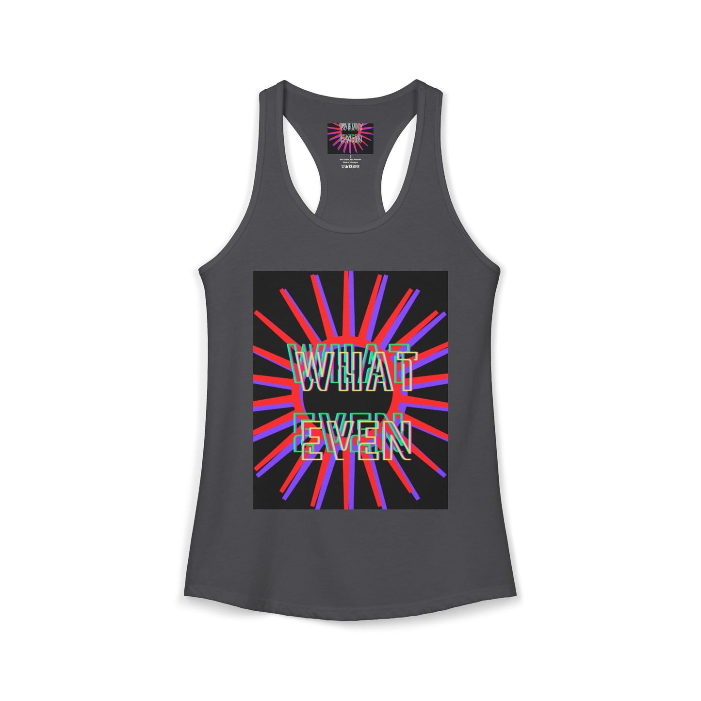 "WHAT EVEN" Women's Ideal Racerback Tank