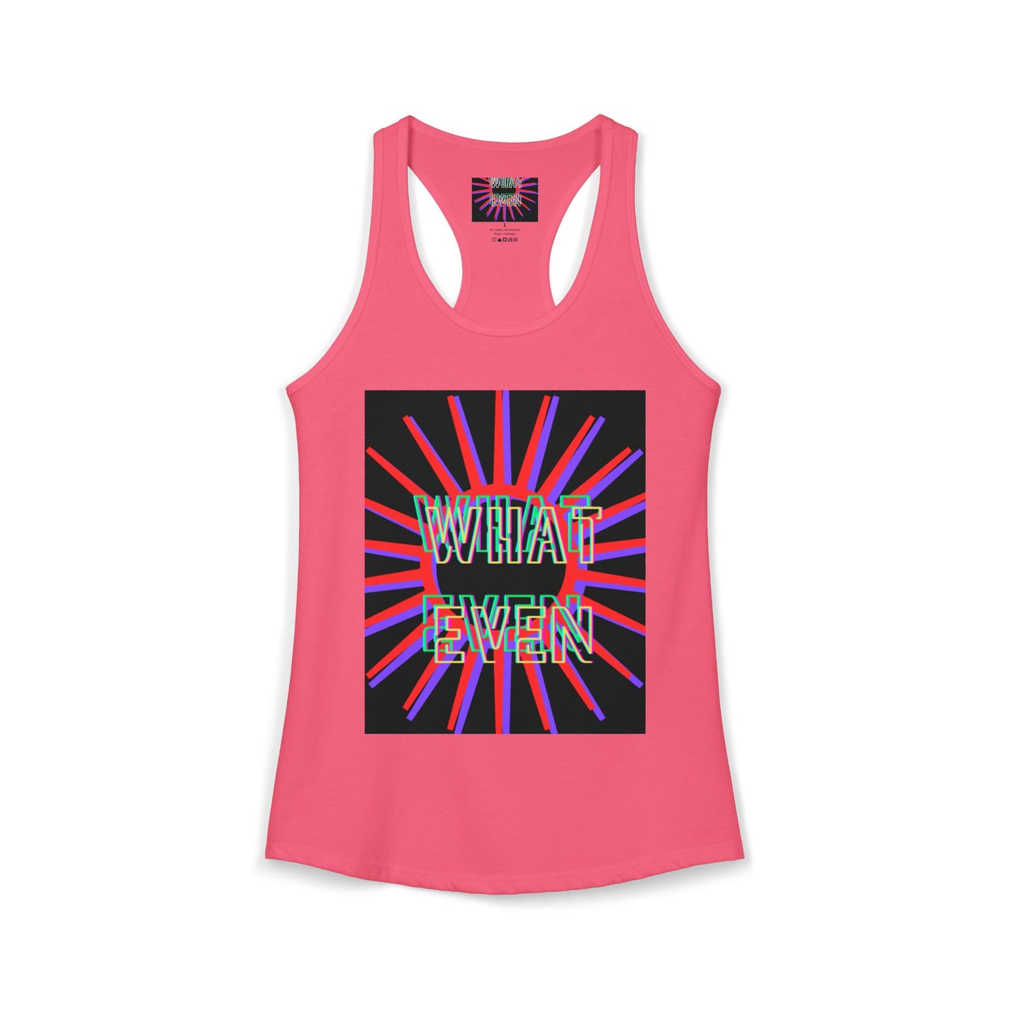 "WHAT EVEN" Women's Ideal Racerback Tank