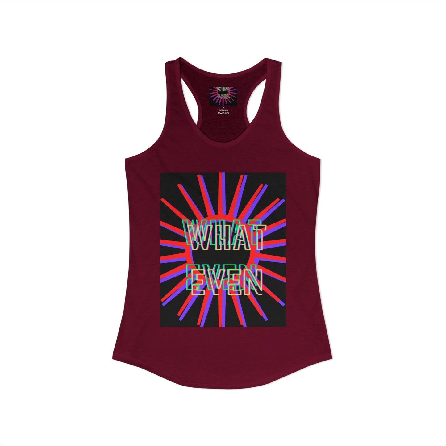 "WHAT EVEN" Women's Ideal Racerback Tank