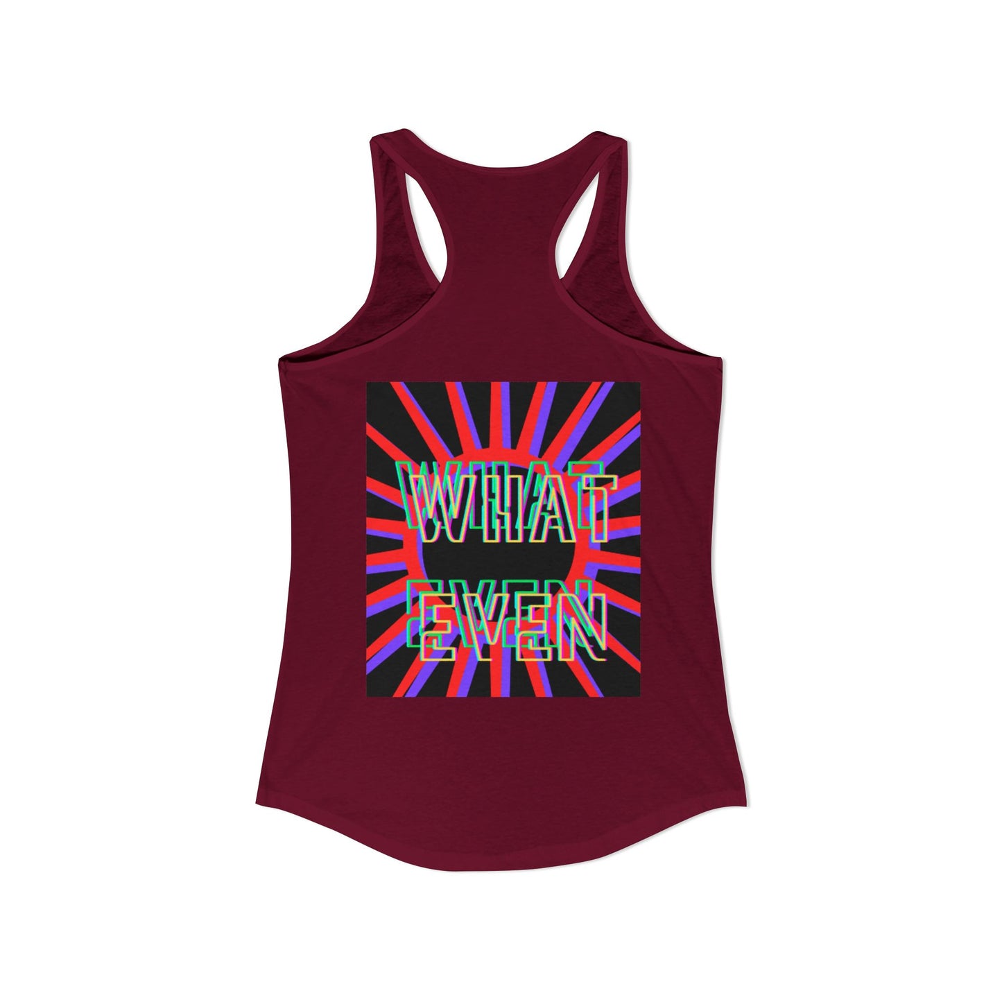 "WHAT EVEN" Women's Ideal Racerback Tank