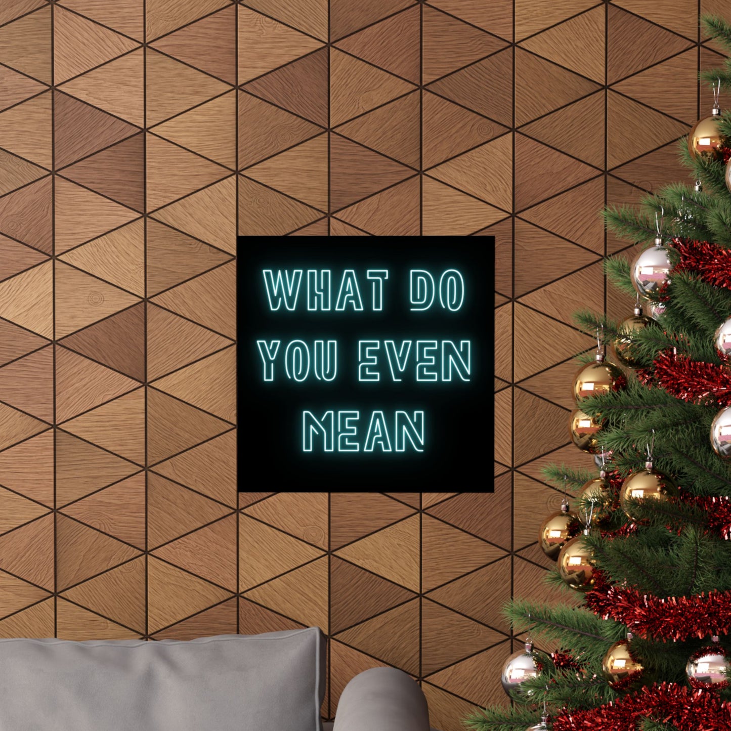 Matte Poster — "What Do You Even Mean" Neon Typography Wall Art