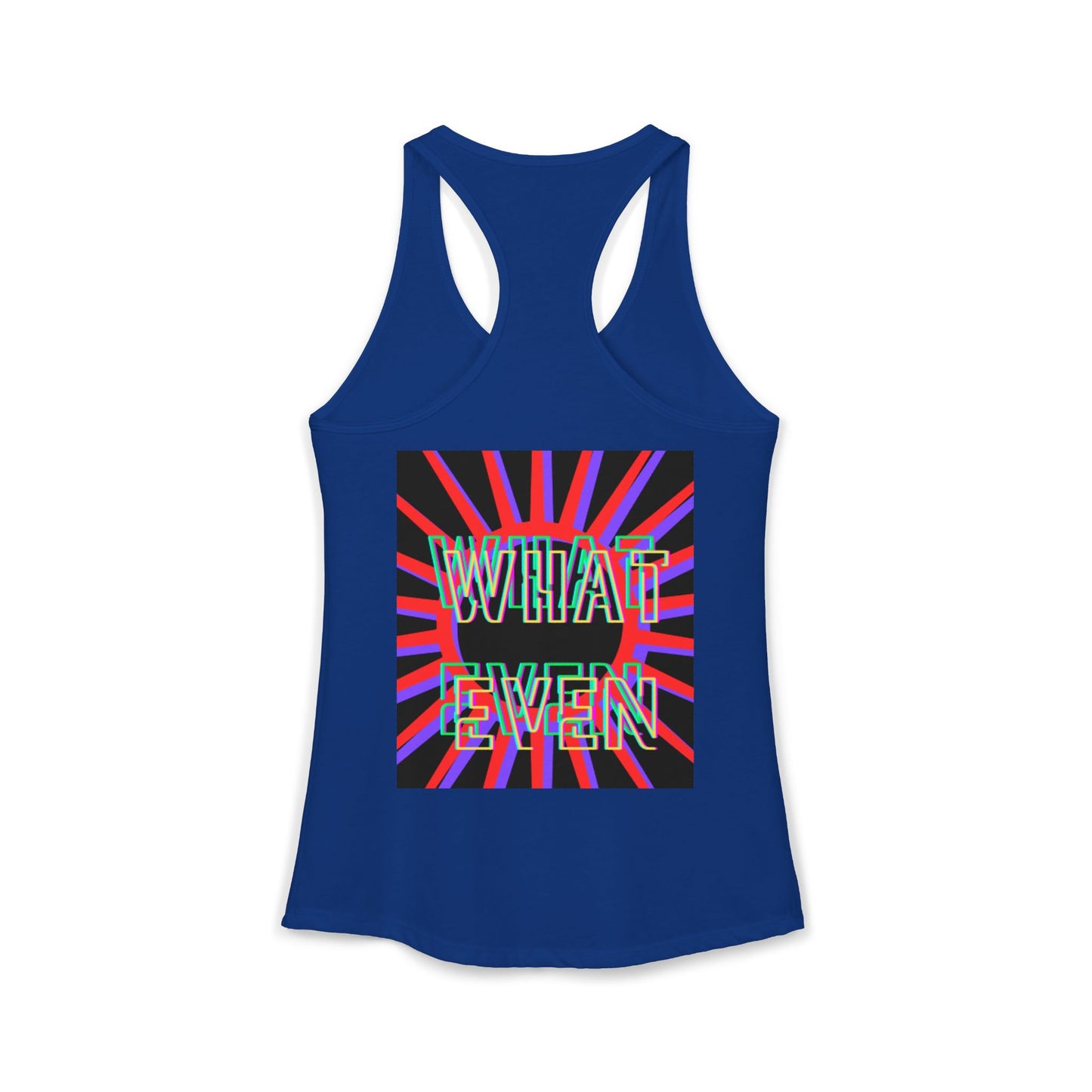 "WHAT EVEN" Women's Ideal Racerback Tank