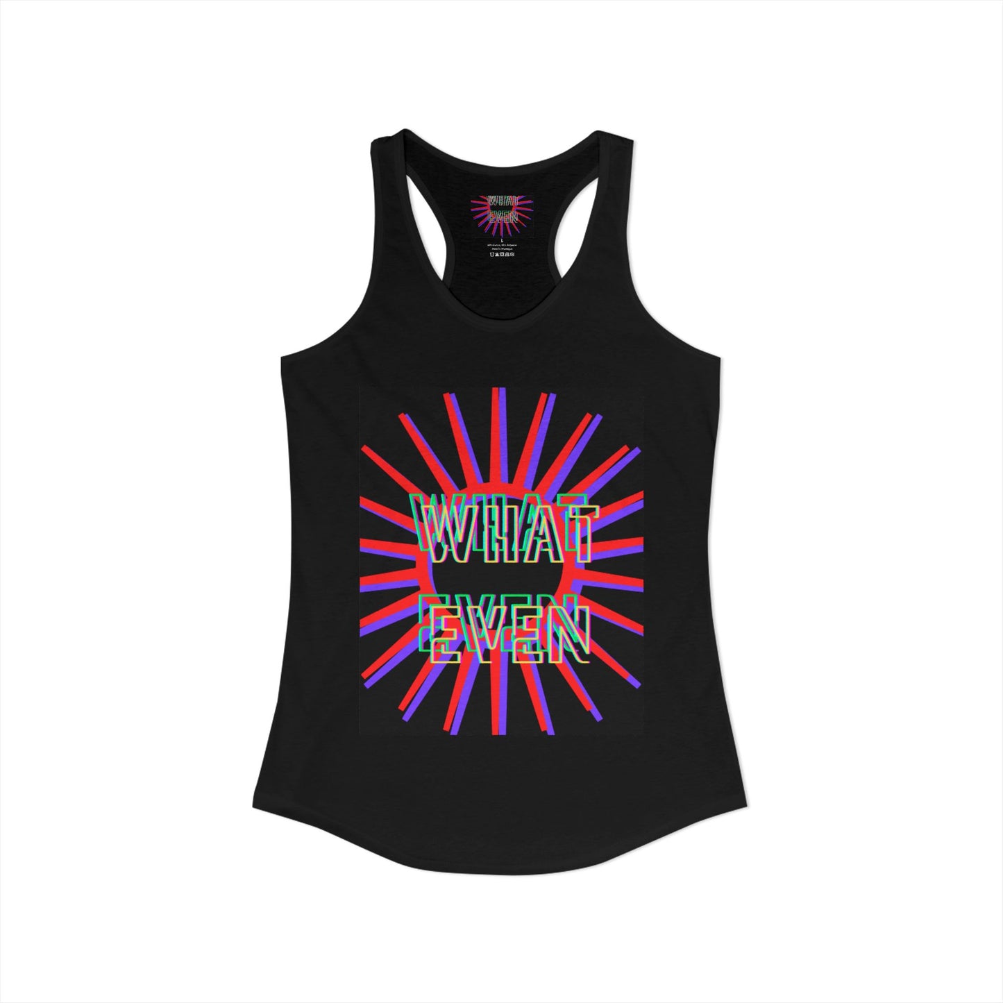 "WHAT EVEN" Women's Ideal Racerback Tank