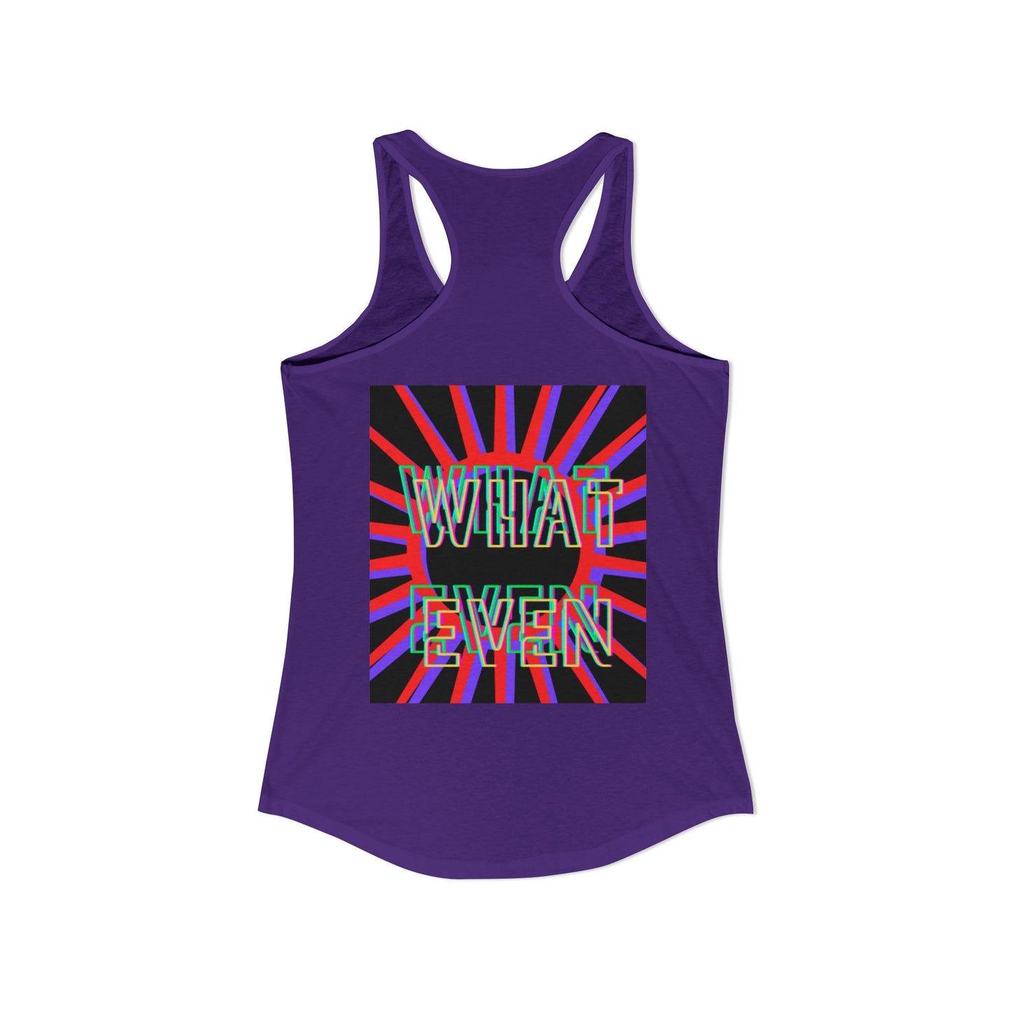 "WHAT EVEN" Women's Ideal Racerback Tank
